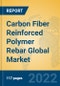 Carbon Fiber Reinforced Polymer Rebar Global Market Insights 2022, Analysis and Forecast to 2027, by Manufacturers, Regions, Technology, Application - Product Image