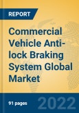 Commercial Vehicle Anti-lock Braking System Global Market Insights 2022, Analysis and Forecast to 2027, by Manufacturers, Regions, Technology, Application, Product Type- Product Image