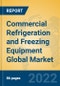 Commercial Refrigeration and Freezing Equipment Global Market Insights 2022, Analysis and Forecast to 2027, by Manufacturers, Regions, Technology, Application, Product Type - Product Thumbnail Image