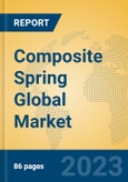 Composite Spring Global Market Insights 2023, Analysis and Forecast to 2028, by Manufacturers, Regions, Technology, Application, Product Type- Product Image