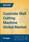 Concrete Wall Cutting Machine Global Market Insights 2024, Analysis and Forecast to 2029, by Manufacturers, Regions, Technology, Application, and Product Type - Product Image