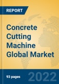 Concrete Cutting Machine Global Market Insights 2022, Analysis and Forecast to 2027, by Manufacturers, Regions, Technology, Application, Product Type- Product Image