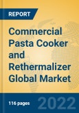Commercial Pasta Cooker and Rethermalizer Global Market Insights 2022, Analysis and Forecast to 2027, by Manufacturers, Regions, Technology, Application, Product Type- Product Image