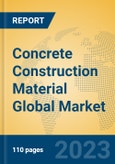 Concrete Construction Material Global Market Insights 2023, Analysis and Forecast to 2028, by Manufacturers, Regions, Technology, Application, Product Type- Product Image