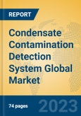 Condensate Contamination Detection System Global Market Insights 2023, Analysis and Forecast to 2028, by Manufacturers, Regions, Technology, Application, Product Type- Product Image