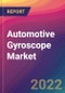 Automotive Gyroscope Market Size, Market Share, Application Analysis, Regional Outlook, Growth Trends, Key Players, Competitive Strategies and Forecasts, 2022 To 2030 - Product Image