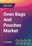 Oven Bags And Pouches Market Size, Market Share, Application Analysis, Regional Outlook, Growth Trends, Key Players, Competitive Strategies and Forecasts, 2022 To 2030- Product Image