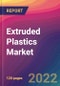 Extruded Plastics Market Size, Market Share, Application Analysis, Regional Outlook, Growth Trends, Key Players, Competitive Strategies and Forecasts, 2022 To 2030 - Product Image