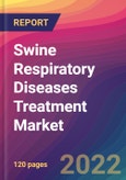 Swine Respiratory Diseases Treatment Market Size, Market Share, Application Analysis, Regional Outlook, Growth Trends, Key Players, Competitive Strategies and Forecasts, 2022 To 2030- Product Image