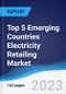 Top 5 Emerging Countries Electricity Retailing Market Summary, Competitive Analysis and Forecast, 2017-2026 - Product Image