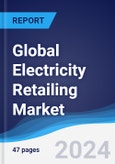 Global Electricity Retailing Market Summary, Competitive Analysis and Forecast to 2027- Product Image