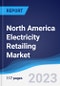 North America (NAFTA) Electricity Retailing Market Summary, Competitive Analysis and Forecast, 2018-2027 - Product Thumbnail Image