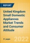 United Kingdom (UK) Small Domestic Appliances Market Trends and Consumer Attitude - Analyzing Buying Dynamics and Motivation, Channel Usage, Spending and Retailer Selection - Product Thumbnail Image