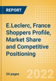 E.Leclerc, France (Food and Grocery) Shoppers Profile, Market Share and Competitive Positioning- Product Image