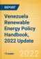 Venezuela Renewable Energy Policy Handbook, 2022 Update - Product Thumbnail Image