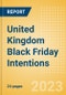United Kingdom (UK) Black Friday Intentions - Analysing Buying Dynamics, Channel Usage, Spending and Retailer Selection - Product Image