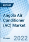 Angola Air Conditioner (AC) Market Outlook (2021-2027): Market Forecast By Type (Room, Ducted, Ductless, Centralized), By Application (Residential, Healthcare, Commercial & Retail, Transportation & Infrastructure, Hospitality, Others) And Competitive Landscape - Product Image