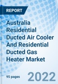 Australia Residential Ducted Air Cooler And Residential Ducted Gas Heater Market Outlook: Market Forecast By By Size (For Ducted Gas Heaters-, By Star Ratings, By Area Coverage (For Ducted Air Coolers-, By Regions- Product Image