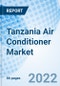 Tanzania Air Conditioner Market Outlook: Market Forecast By Types (Room Air Conditioner, Ducted, Ductless, Centralized), By Applications, By Regions And Competitive Landscape - Product Thumbnail Image