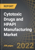Cytotoxic Drugs and HPAPI Manufacturing Market by Type of Product, Company Size, Scale of Operation, Type of Molecule, Type of Highly Potent Finished Dosage Form, and Key Geographies, Europe, Asia-Pacific and Rest of the World: Industry Trends and Global Forecasts, 2022-2035- Product Image