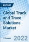 Global Track and Trace Solutions Market Size, Trends and Growth opportunity, By Product, By Solution, By Application, By Technology, By End User, Regional Outlook, Competitive Market Share & Forecast, 2022 - 2027. - Product Image