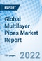 Global Multilayer Pipes Market Report Size, Trends & Growth Opportunity, By Autonomy Type, By Product Type, By Manufacturing Process, By Pipe Diameter, By End Use, By Application, By Region And Forecast Till 2027. - Product Image