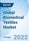 Global Biomedical Textiles Market Size, Trends and Growth opportunity, By Fiber Type, By Fabric Type, By Application, By End Users, Regional Outlook, Competitive Market Share & Forecast, Global Forecast till 2027. - Product Thumbnail Image