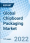 Global Chipboard Packaging Market Size, Trends and Growth Opportunity, By Material Type, Product Type, End User Industry, By Region and Forecast Till 2027. - Product Thumbnail Image