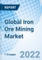 Global Iron Ore Mining Market Size, Trends and Growth Opportunity, By Type, End Users, By Region and Forecast Till 2027. - Product Image