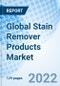 Global Stain Remover Products Market Size, Trends and Growth Opportunity, By Type, Product Type, Application, Distribution Channel, By Region and Forecast Till 2027. - Product Image