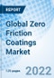 Global Zero Friction Coatings Market Size, Trends & Growth Opportunity, By Type, By Formulation, By End-use By Region and Forecast till 2027. - Product Image