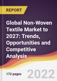 Global Non-Woven Textile Market to 2027: Trends, Opportunities and Competitive Analysis- Product Image