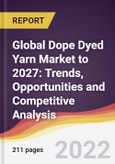 Global Dope Dyed Yarn Market to 2027: Trends, Opportunities and Competitive Analysis- Product Image
