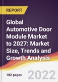 Global Automotive Door Module Market to 2027: Market Size, Trends and Growth Analysis- Product Image