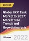 Global FRP Tank Market to 2027: Market Size, Trends and Growth Analysis - Product Image