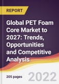 Global PET Foam Core Market to 2027: Trends, Opportunities and Competitive Analysis- Product Image