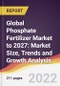 Global Phosphate Fertilizer Market to 2027: Market Size, Trends and Growth Analysis - Product Image