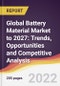 Global Battery Material Market to 2027: Trends, Opportunities and Competitive Analysis - Product Image