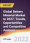 Global Battery Material Market to 2027: Trends, Opportunities and Competitive Analysis - Product Thumbnail Image