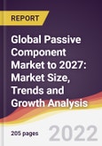 Global Passive Component Market to 2027: Market Size, Trends and Growth Analysis- Product Image
