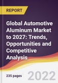 Global Automotive Aluminum Market to 2027: Trends, Opportunities and Competitive Analysis- Product Image