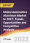 Global Automotive Aluminum Market to 2027: Trends, Opportunities and Competitive Analysis - Product Thumbnail Image