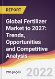 Global Fertilizer Market to 2027: Trends, Opportunities and Competitive Analysis- Product Image