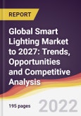 Global Smart Lighting Market to 2027: Trends, Opportunities and Competitive Analysis- Product Image