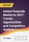 Global Pesticide Market to 2027: Trends, Opportunities and Competitive Analysis - Product Image