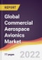 Global Commercial Aerospace Avionics Market to 2027: Trends, Opportunities and Competitive Analysis - Product Image