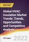 Global HVAC Insulation Market Trends: Trends, Opportunities and Competitive Analysis - Product Image