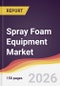 Spray Foam Equipment Market Report: Trends, Forecast and Competitive Analysis to 2035 - Product Image