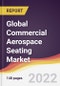 Global Commercial Aerospace Seating Market to 2027: Market Size, Trends and Growth Analysis - Product Thumbnail Image
