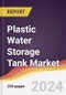 Plastic Water Storage Tank Market: Trends, Opportunities and Competitive Analysis [2024-2030] - Product Image